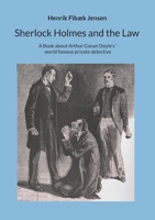 Sherlock Holmes and the Law: A Book about Arthur Conan Doyle's world famous private detective 8743057438 Book Cover