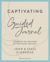 Captivating Guided Journal Revised Edition: Exploring the Treasures of Your Heart and Soul 0310135664 Book Cover