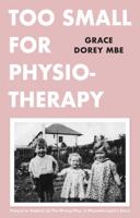 Too Small for Physiotherapy 1913913287 Book Cover