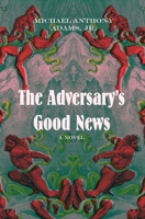 The Adversary's Good News: A Novel 1952240131 Book Cover