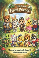 The Brave Forest Friends: A story about Courage, Kindness and Teamwork B0GS2J4RL4 Book Cover
