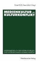 Medienkultur - Kulturkonflikt: Massenmedien in der interkulturellen und internationalen Kommunikation B00EZ14GX2 Book Cover