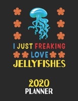 I Just Freaking Love Jellyfishes 2020 Planner: Weekly Monthly 2020 Planner For People Who Loves Jellyfishes 8.5x11 67 Pages 1678795917 Book Cover