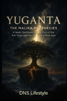 Yuganta: The Malika Prophecies: A Vedic Synthesis on the End of the Kali Yuga and the Dawn of a New Age B0FJRLHD6C Book Cover