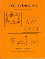 Falconry Equipment- A guide to making and using falconry gear 0615541682 Book Cover