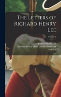 The Letters of Richard Henry Lee; Volume 1 1017648247 Book Cover