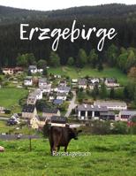Erzgebirge Reisetagebuch: Reiseerlebnisse im Erzgebirge in Deutschland festhalten auf 100 Seiten - Soft Cover gl�nzend - in DIN A4 - innen liniert - Reisenotizen 1078039798 Book Cover