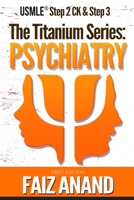 The Titanium Series: Psychiatry for the USMLE Step 2 CK and Step 3 1720924139 Book Cover