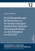 Entscheidungswirkungen Der Besteuerung Von (Im Ausland Ansaessigen) Gesellschaftern Deutscher Personengesellschaften VOR Dem Hintergrund Von � 50i Estg 3631780427 Book Cover