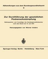 Zur Durchfuhrung der gesetzlichen Pockenschutzimpfung: Stellungnahme u. Vorschlage d. Bundesgesundheitsamtes nach d. Stand vom 15. Juli 1970 (Abhandlungen aus dem Bundesgesundheitsamt, Heft 9) 3540052860 Book Cover