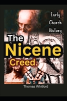 The Nicene Creed: Early Church History B0FP9B2TWD Book Cover