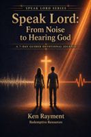 Speak Lord: From Noise to Hearing God: A 7-Day Guided Devotional Journal (SPEAK LORD SERIES) 1764254228 Book Cover