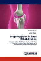 Proprioception in knee Rehabilitation: Assessment of the Degree of proprioceptive affection meniscectomy, Evaluation of a customatized rehabilitation program 3844385576 Book Cover