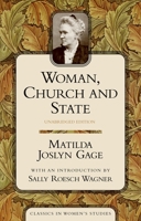 Woman, Church, and State (Classics in Women's Studies) 1591020077 Book Cover