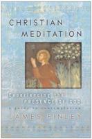 Christian Meditation: Experiencing the Presence of God 0060591927 Book Cover