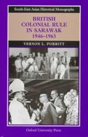 British Colonial Rule in Sarawak, 1946-1963 9835600090 Book Cover
