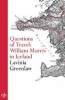 Questions of Travel: William Morris in Iceland 1910749567 Book Cover