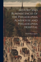 History and Reminiscences of the Philadelphia Almshouse and Philadelphia Hospital 1021698423 Book Cover