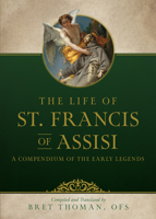 The Life of St. Francis: A Compendium of Early Legends 1505135877 Book Cover