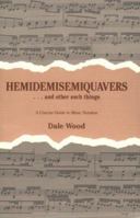 Hemidemisemiquavers--and Other Such Things: A Concise Guide to Music Notation 0893281034 Book Cover