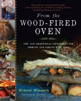 From the Wood-Fired Oven: New and Traditional Techniques for Cooking and Baking with Fire 1603583289 Book Cover