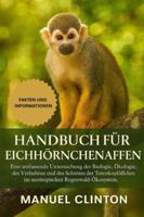 Handbuch für Eichhörnchenaffen: Eine umfassende Untersuchung der Biologie, Ökologie, des Verhaltens und des Schutzes der Totenkopfäffchen im neotropischen Regenwald-Ökosystem. B0G4F9HRWB Book Cover