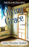 Giving Grace: Book Six in the Grace Series null Book Cover