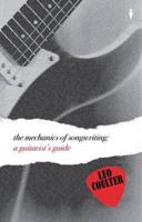 The Mechanics of Songwriting: A Guitarist's Guide 0956205216 Book Cover