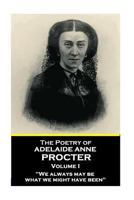 The Poetry of Adelaide Anne Procter - Volume I 1787375625 Book Cover