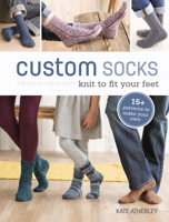 Custom Socks: Knit to Fit Your Feet 1620337754 Book Cover
