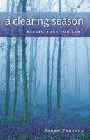 A Clearing Season: Reflections For Lent 0835898172 Book Cover