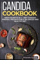 CANDIDA COOKBOOK: 7 Manuscripts in 1 – 300+ Candida - friendly recipes for a balanced and healthy diet B08NQHB5TL Book Cover