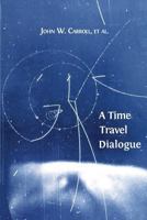 A Time Travel Dialogue 178374037X Book Cover