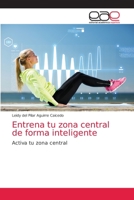 Entrena tu zona central de forma inteligente: Activa tu zona central 6202159162 Book Cover