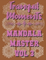 Tranquil Moments - Mandala Master Vol 3: 50 Challenging Designs B08PJ1LL6C Book Cover
