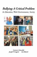 Bullying: A Critical Problem in Education, Work Environments, Society 1543449409 Book Cover