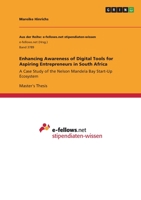Enhancing Awareness of Digital Tools for Aspiring Entrepreneurs in South Africa: A Case Study of the Nelson Mandela Bay Start-Up Ecosystem 334637873X Book Cover