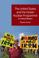 The United States and the Iranian Nuclear Programme: A Critical History 1474474772 Book Cover