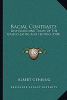 Racial Contrasts: Distinguishing Traits of the Graeco-Latins and Teutons 1164889664 Book Cover