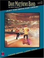 Dave Matthews Band - Just the Riffs for Violin: Just the Riffs 157560454X Book Cover