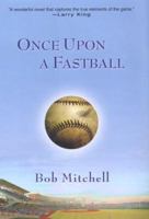 Once Upon a Fastball 075822687X Book Cover