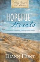 Hopeful Hearts: Truly Yours 2-In-1 Romances - Two Historical Romances of Following Dreams to Love 1616269545 Book Cover
