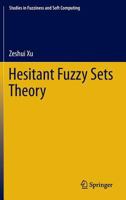 Hesitant Fuzzy Sets Theory 3319047108 Book Cover