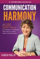 Communication Harmony: The 3 Powerful Secret Words to Eliminate The Drama And Conflict From Every Conversation 1077563221 Book Cover