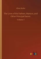 The Lives of the Fathers, Martyrs, and Other Principal Saints: Volume 7 135730840X Book Cover