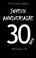 Joyeux Anniversaire - 30 ANS: Livre d'Or À Écrire - Taille S - Noir 1721926607 Book Cover