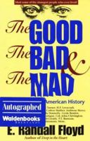 The Good, the Bad, and the Mad: Some Weird People in American History B01FEKP3TI Book Cover