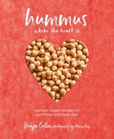 Hummus where the heart is: Moreish recipes for nutritious tasty dips, from classic Middle Eastern to modern variations 1849759286 Book Cover