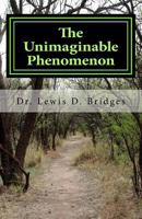 The Unimaginable Phenomenon 1535113731 Book Cover