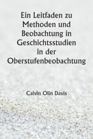 Ein Leitfaden zu Methoden und Beobachtung in Geschichtsstudien in der Oberstufenbeobachtung 9356940274 Book Cover